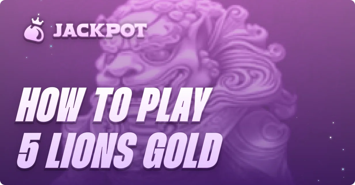 How to play 5 Lions Gold at Jackpot.bet