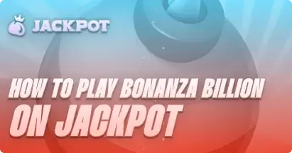 How to play Bonanza Billion at Jackpot.bet