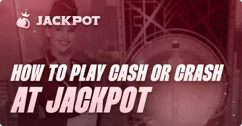 How to play Cash or Crash at Jackpot