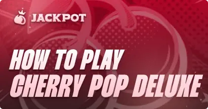 How to play CherryPop Deluxe at Jackpot