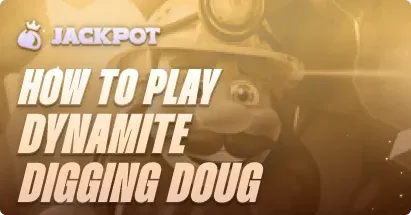 How to play Dynamite Digging Doug at Jackpott