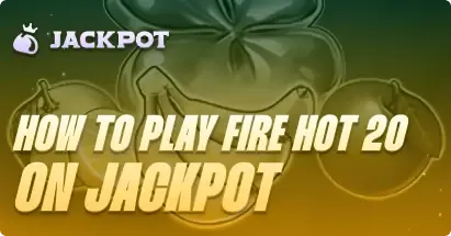 How to play Fire Hot 20 at Jackpot.bet