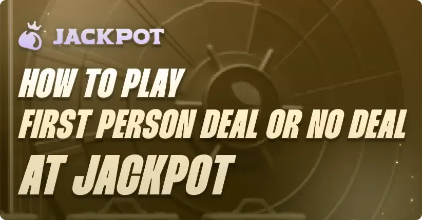 How to play First Person Deal or no Deal at Jackpot.bet