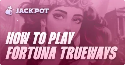 How to play Fortuna Trueways at Jackpot