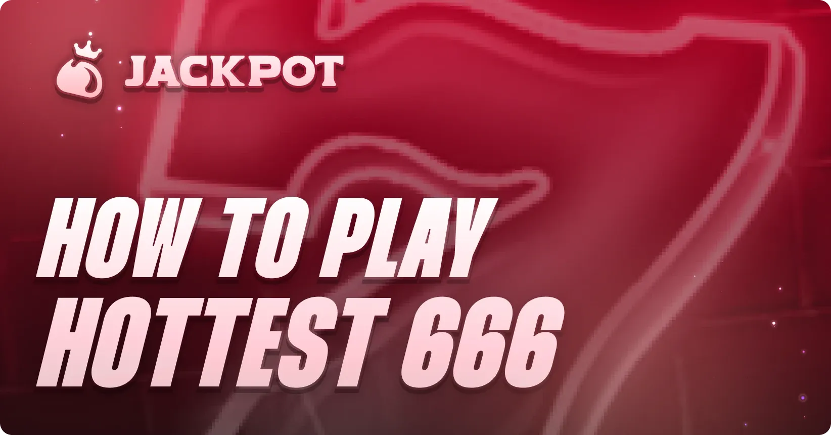 How to Play Hottest 666