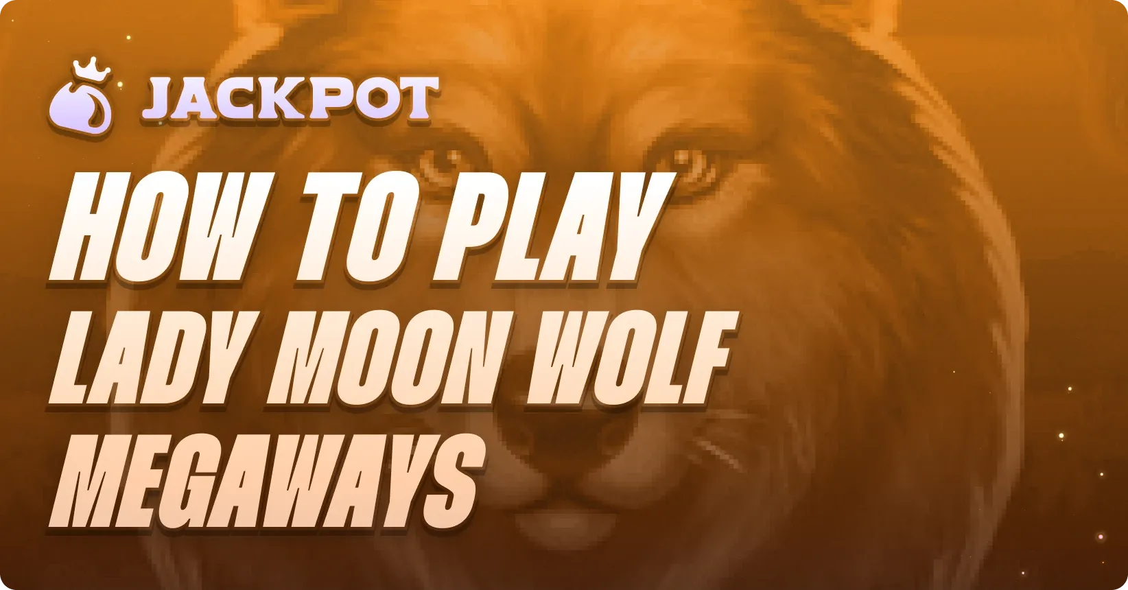 How to play Lady Wolf Moon Megaways at Jackpot.bet