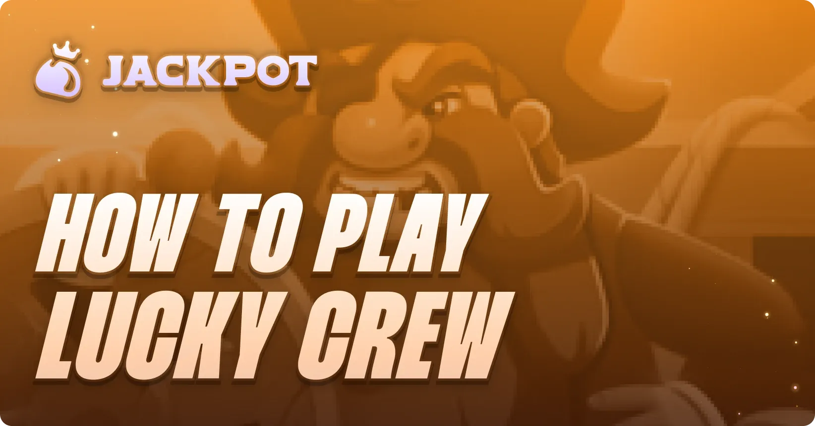 How to Play Lucky Crew