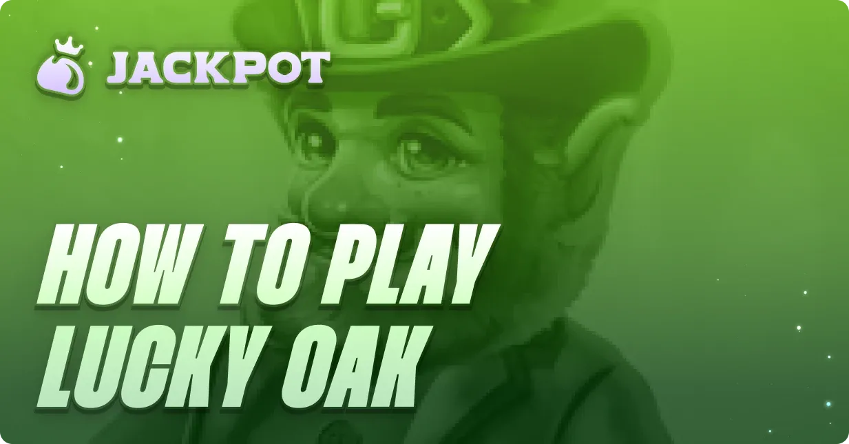 How to play Lucky Oak at Jackpot.bet