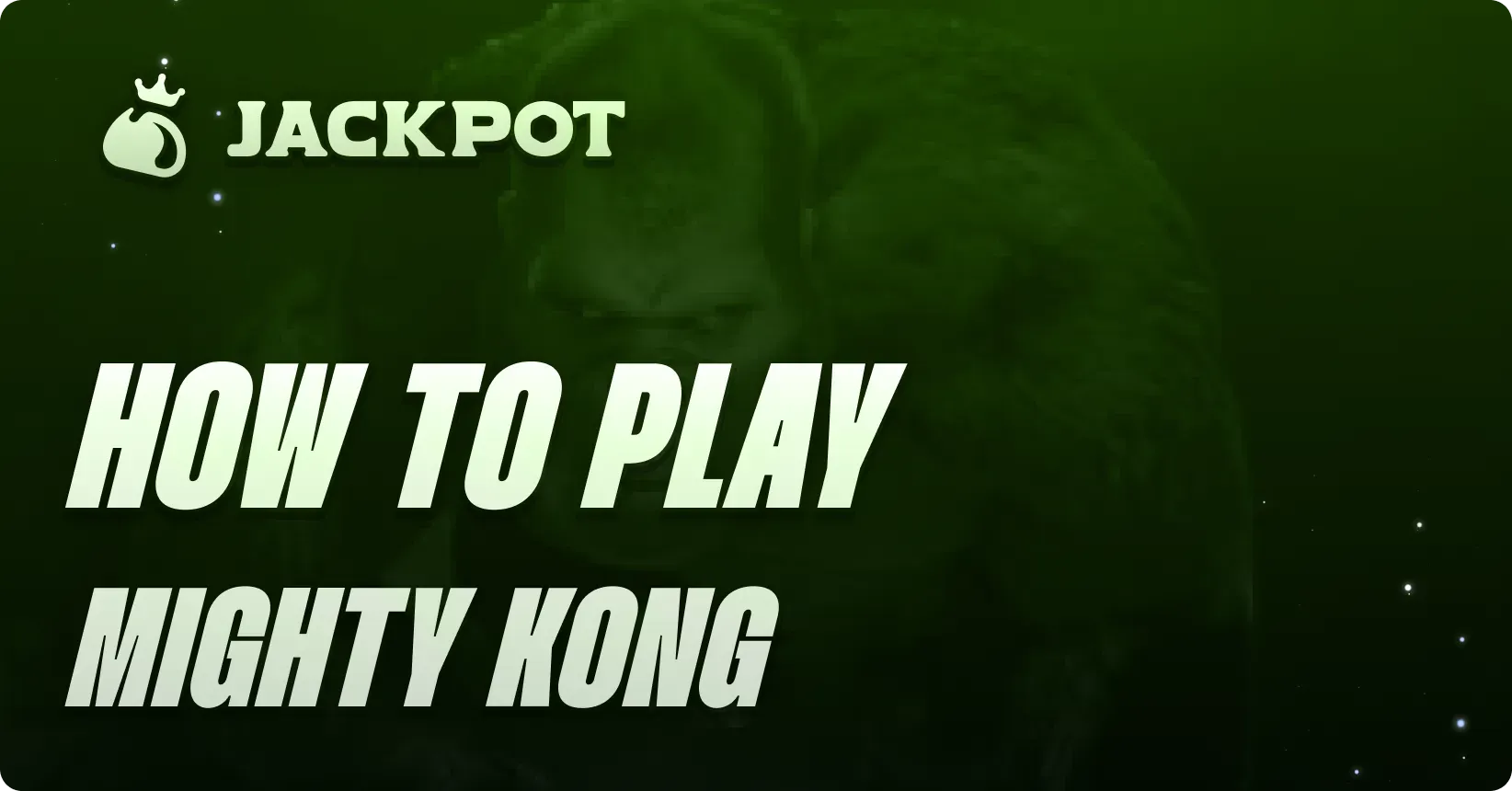 How to play Mighty Kong at Jackpot