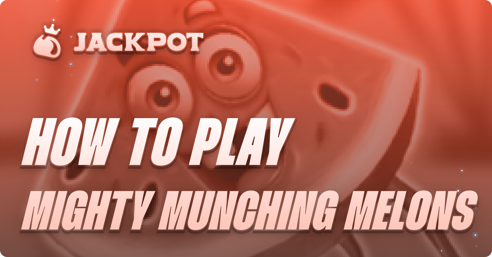 How to play Mighty Munching Melons at Jackpot