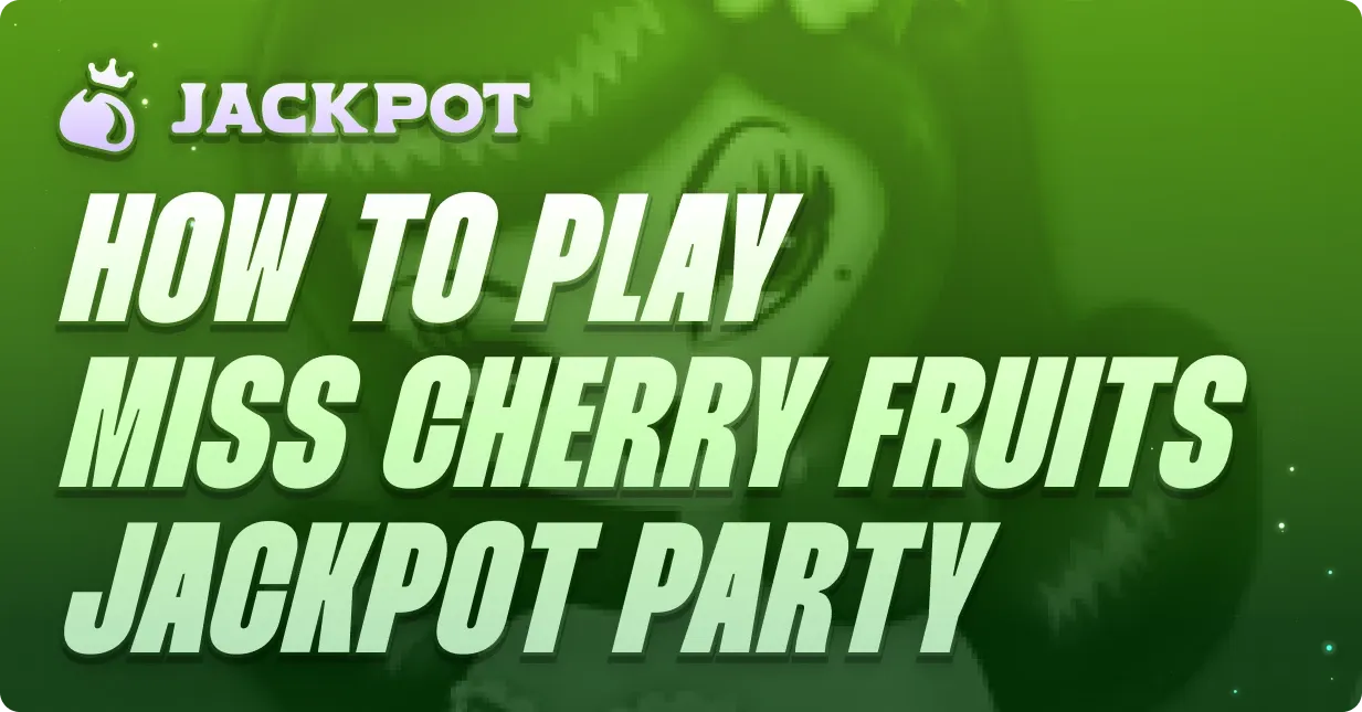 How to play Miss Cherry Fruits Jackpot Party at Jackpot.bet