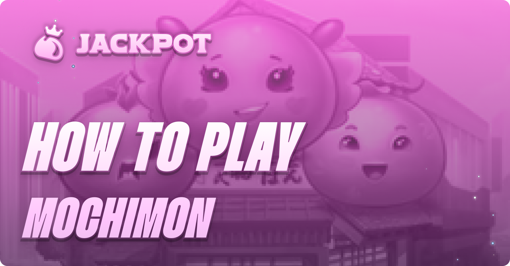 How to play Mochimon at Jackpot