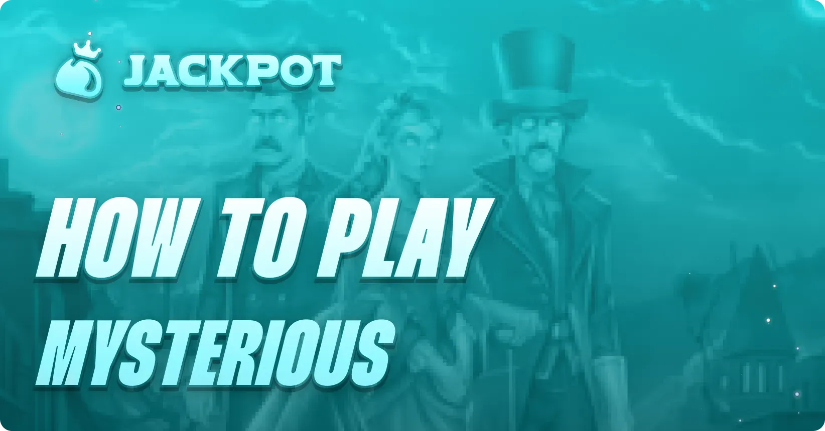 How to play Mysterious at Jackpot