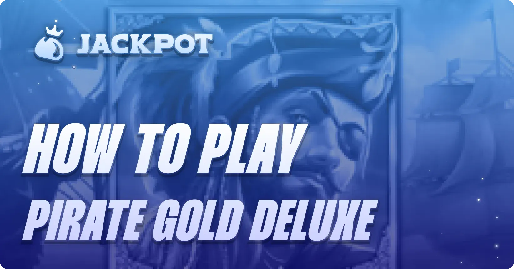 How to play Pirate Gold Deluxe at Jackpot