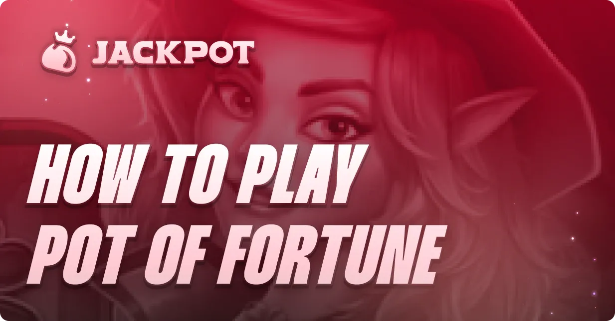 How to play Pot of Fortune at Jackpot.bet