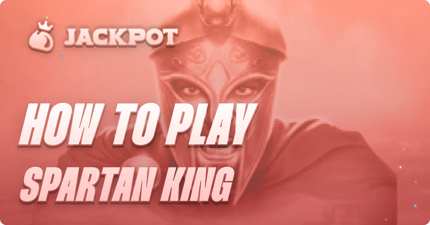 How to play Spartan King at Jackpot