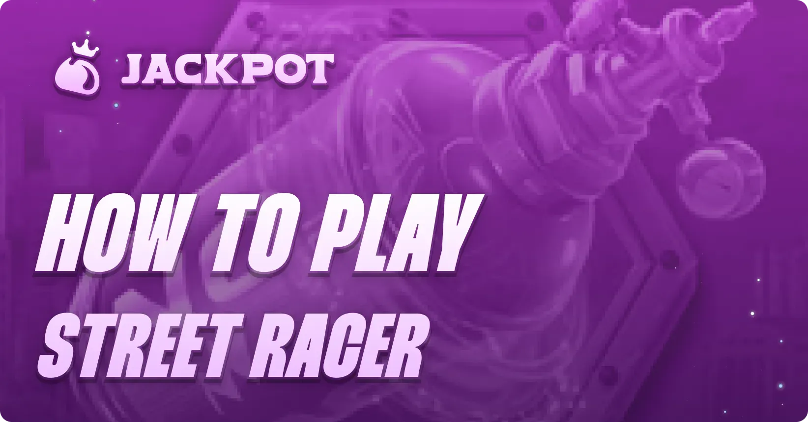 How to play Street Racer at Jackpot