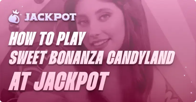 How to play Sweet Bonanza CandyLand at Jackpot