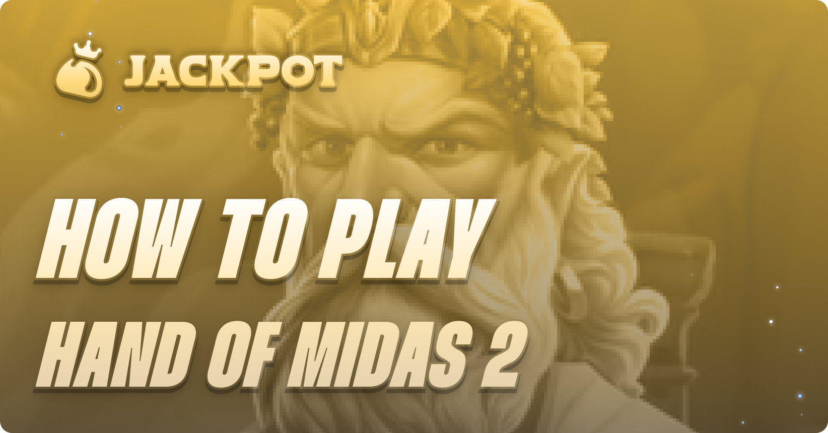 How to play Hand of Midas 2 at Jackpot