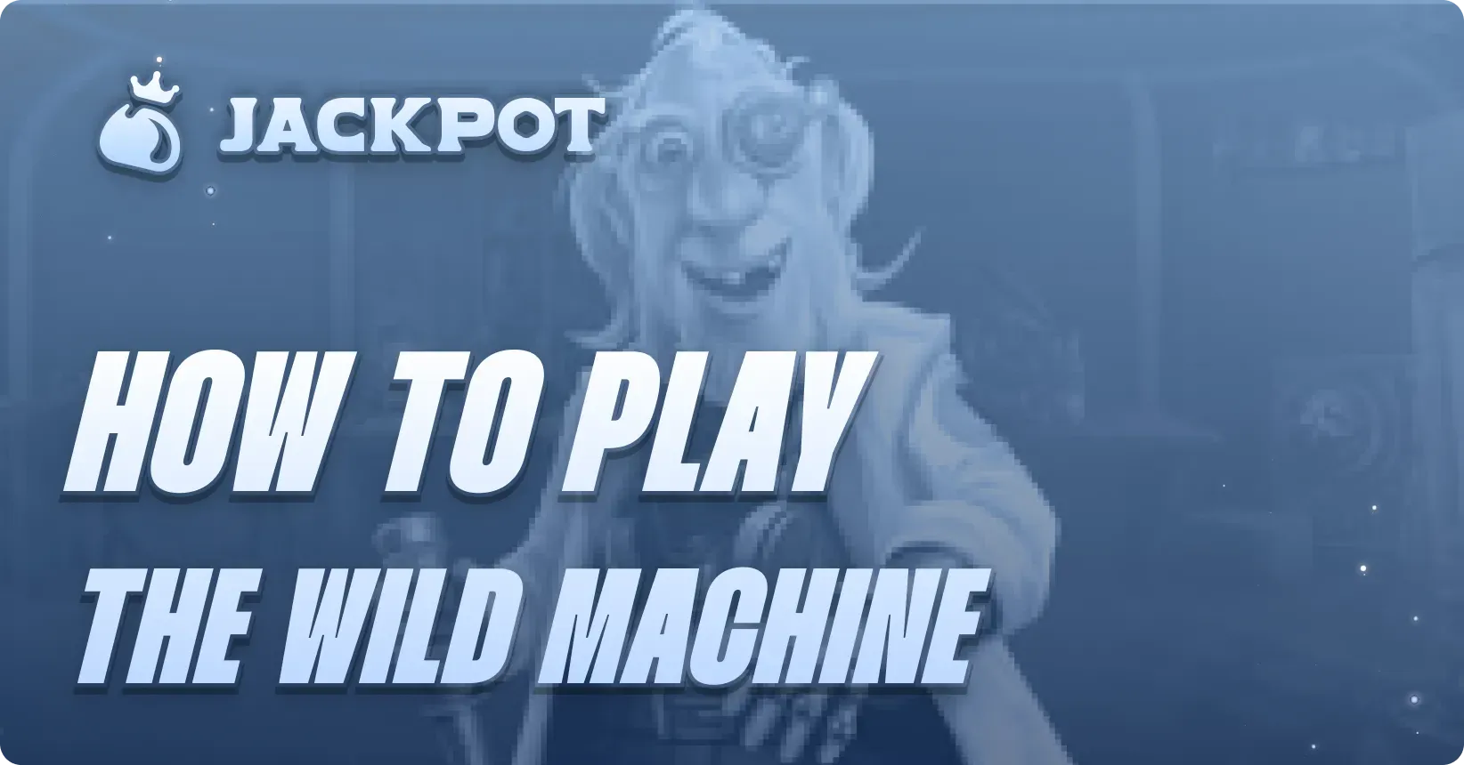 How to play The Wild Machine at Jackpot