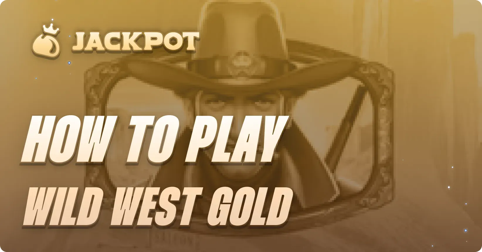 How to play Wild West Gold at Jackpot.bet