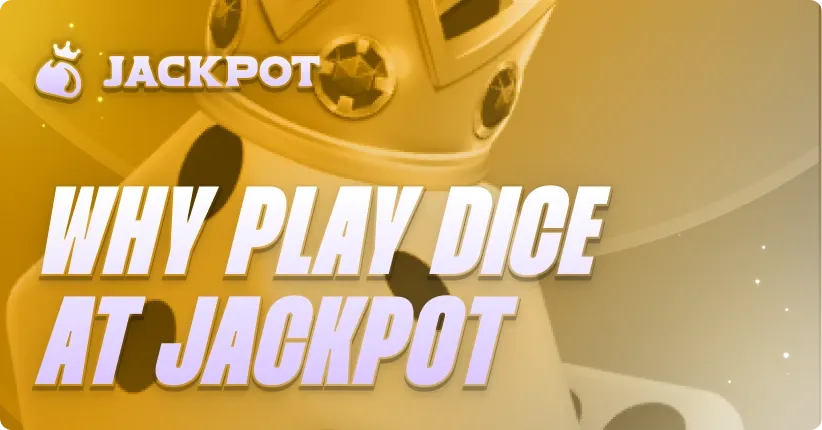 Why play Dice at Jackpot.bet