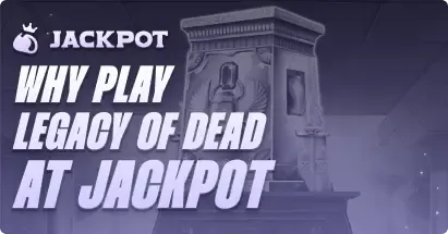 Why Play Legacy of Dead at Jackpot
