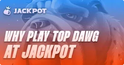 Why plat Top Dawg at Jackpot