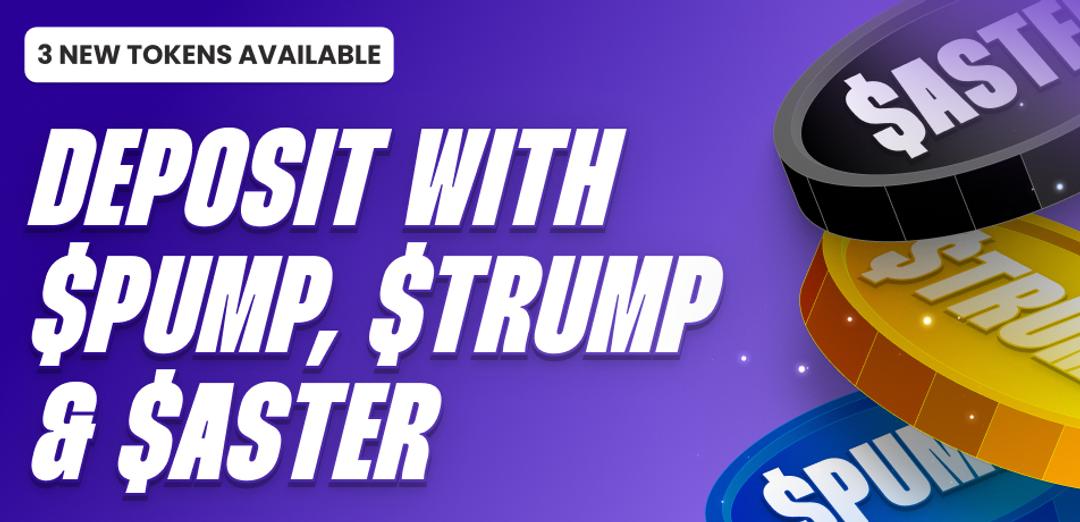Deposit with $TRUMP, $ASTER and $PUMP