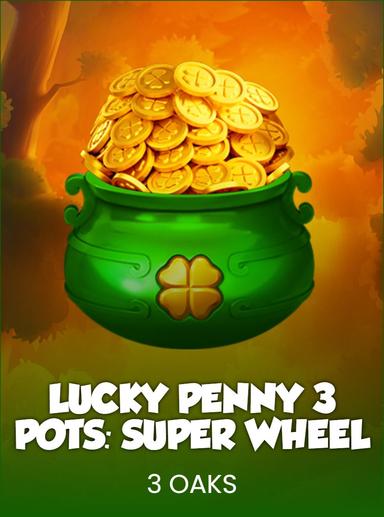 Lucky Penny 3 Pots: Super Wheel