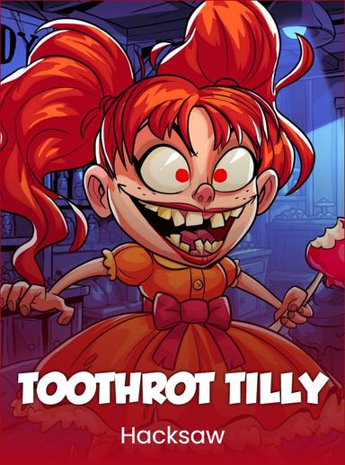Toothrot Tilly