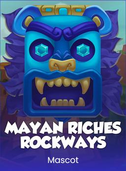 Mayan Riches. Rockways