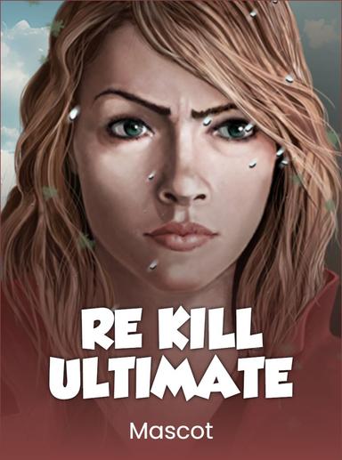 RE KILL ULTIMATE