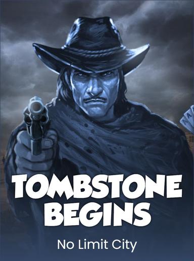 Tombstone Begins