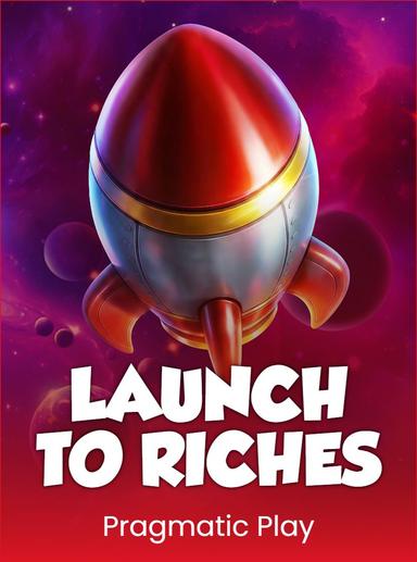 Launch to Riches