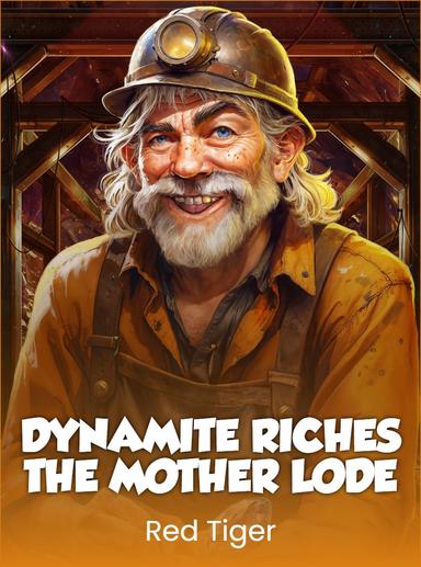 Dynamite Riches The Mother Lode
